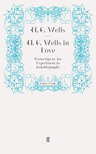 H. G. Wells in Love: Postscript to An Experiment in Autobiography
